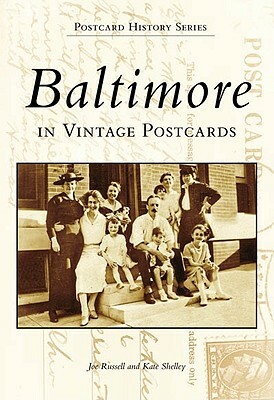 Baltimore in Vintage Postcards by Joe Russell, Kate Shelley