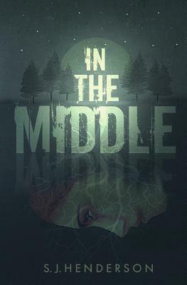 In the Middle by S. J. Henderson