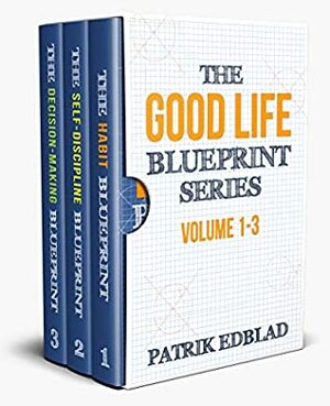 The Good Life Blueprint Series: Volume 1-3 by Patrik Edblad