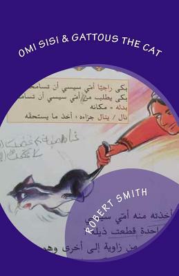 Omi Sisi & Gattous The Cat: The legendary Tunisian folktale in English & French by Robert Smith