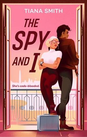 The Spy and I by Tiana Smith