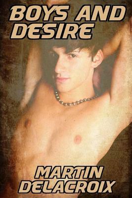 Boys and Desire by Martin Delacroix
