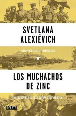 Los Muchachos de Zinc / Zinky Boys: Soviet Voices from the Afghanistan War by Svetlana Alexiévich