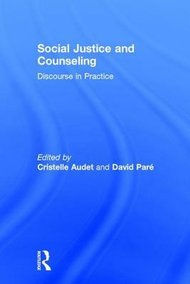 Social Justice and Counseling: Discourse in Practice by 