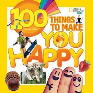 100 Things to Make You Happy by Lisa M. Gerry, Lisa M. Gerry