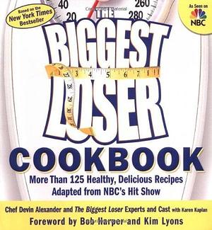 The Biggest Loser Cookbook: More Than 125 Healthy, Delicious Recipes Adapted from NBC's Hit Show by Devin Alexander, Devin Alexander, Karen Kaplan, Biggest Loser Experts