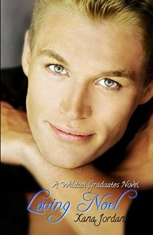 Loving Noel (Wildcat Graduates Series Book 1) by Xana Jordan