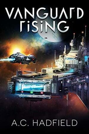 Vanguard Rising: A Space Opera Adventure by A.C. Hadfield