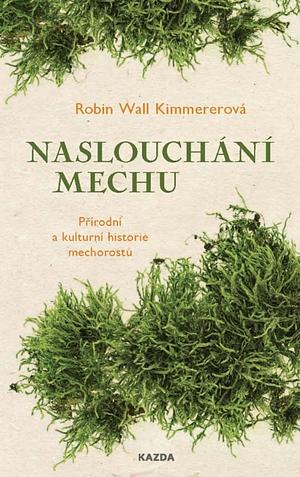 Naslouchání mechu by Robin Wall Kimmerer