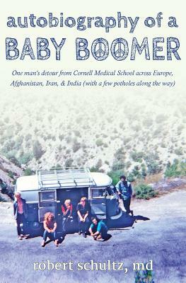 Autobiography of a Baby Boomer by Robert Schultz