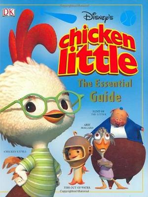 Disney's Chicken Little: The Essential Guide by Catherine Saunders