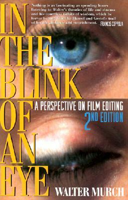 In the Blink of an Eye: A Perspective on Film Editing by Walter Murch