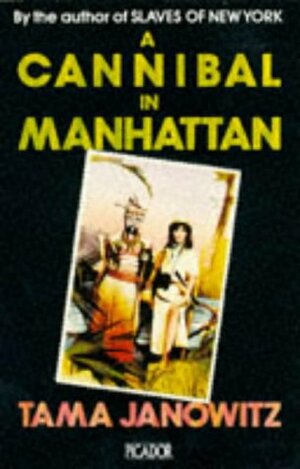 A Cannibal in Manhattan by Tama Janowitz