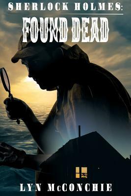 Sherlock Holmes: Found Dead by Lyn McConchie