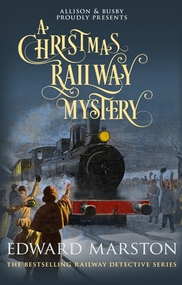 A Christmas Railway Mystery by Edward Marston
