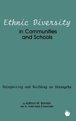 Ethnic Diversity in Communities and Schools: Recognizing and Building on Strengths by Kathryn M. Borman