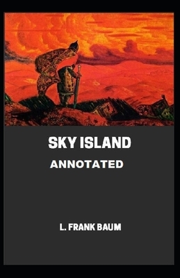 Sky Island Annotated by L. Frank Baum