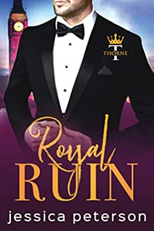 Royal Ruin: A Second Chance Royal Romance by Jessica Peterson