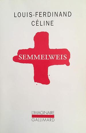 Semmelweis by Louis-Ferdinand Céline