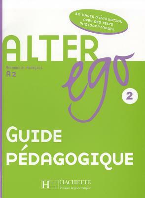 Alter Ego: Niveau 2 Guide Pedagogique by Annie Berthet, Berthet