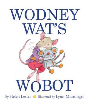 Wodney Wat's Wobot by Helen Lester