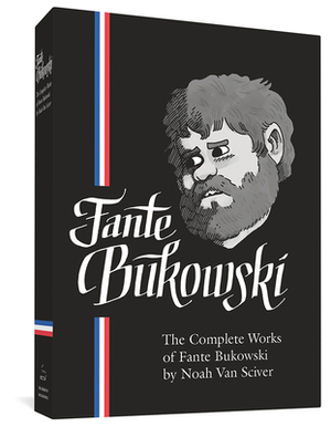 The Complete Works of Fante Bukowski by Noah Van Sciver
