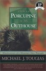 Theres A Porcupine In My Outhouse: Misadventures Of A Mountain Man Wannabe by Mike Tougias, Michael J. Tougias