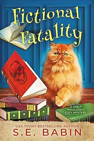 Fictional Fatality: A Shelf Indulgence Cozy Mystery by S.E. Babin