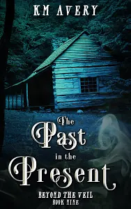 The Past in the Present by K. M. Avery