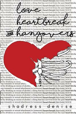 Love, Heartbreak & Hangovers by Shadress Denise