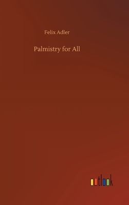 Palmistry for All by Felix Adler