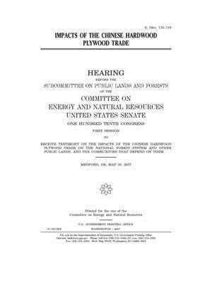 Impacts of the Chinese hardwood plywood trade by Committee on Energy and Natura (senate), United States Senate, United States Congress