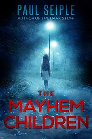 The Mayhem Children (A Project Specter Mystery Book 1) by Paul Seiple