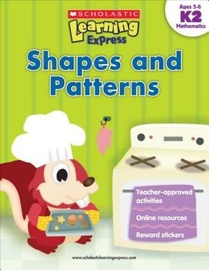 Shapes and Patterns K2 by Scholastic, Inc