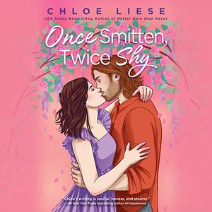 Once Smitten, Twice Shy by Chloe Liese