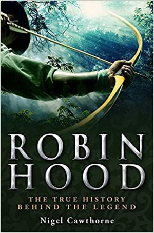 A Brief History of Robin Hood by Nigel Cawthorne