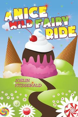A Nice Wild Fairy Ride by Mary Joslin, Joslin Fitzgerald