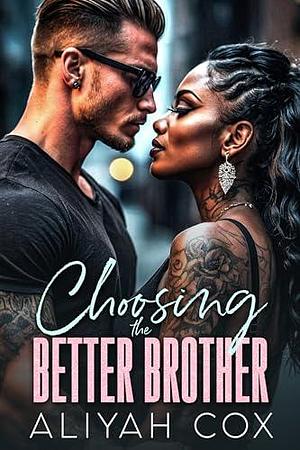 Choosing the Better Brother: A BWWM Romance by Aliyah Cox, Aliyah Cox