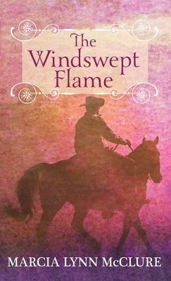 The Windswept Flame by Marcia Lynn McClure