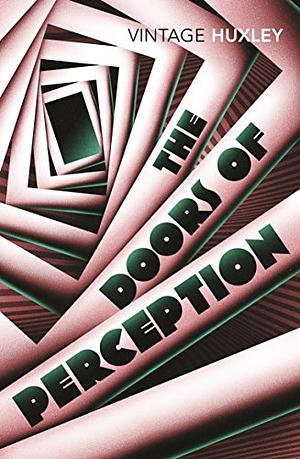 The Doors of Perception by Aldous Huxley