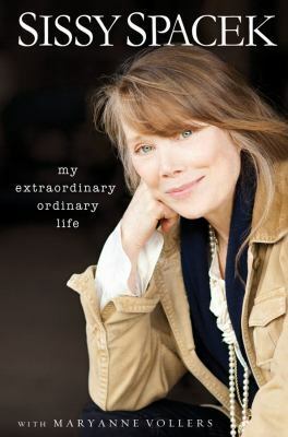 My Extraordinary Ordinary Life by Sissy Spacek, Maryanne Vollers