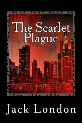 The Scarlet Plague by Jack London