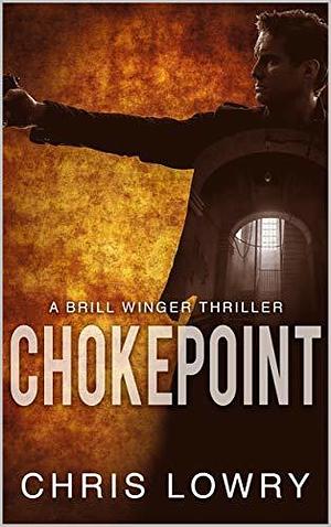 Chokepoint by Chris Lowry, Chris Lowry