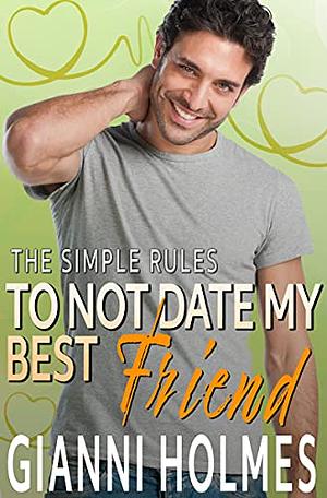 To Not Date My Best Friend by Gianni Holmes