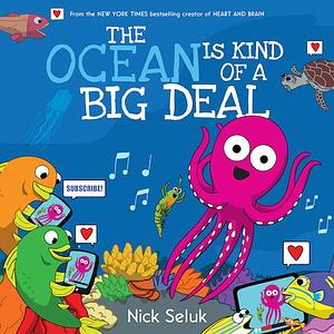 The Ocean Is Kind of a Big Deal by Nick Seluk