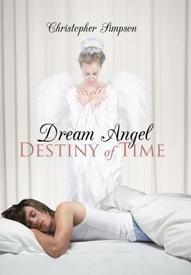 Dream Angel Destiny of Time by Christopher Simpson