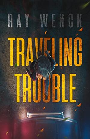 Traveling Trouble by Ray Wenck