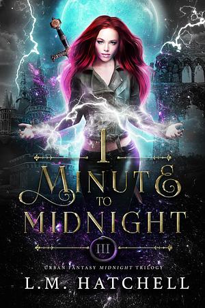 1 Minute to Midnight by L.M. Hatchell