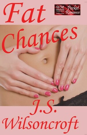 Fat Chances by J.S. Wilsoncroft