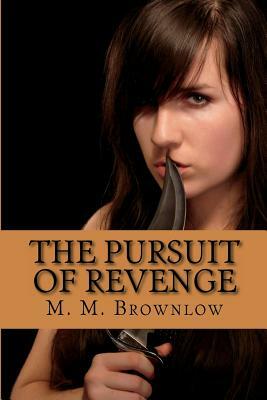 The Pursuit of Revenge: Pursuing Victory - Book 2 by M. M. Brownlow